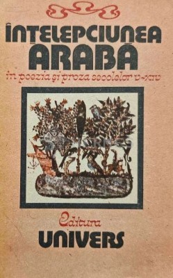 Intelepciunea araba in poezia si proza secolelor V-XIV (AE149) foto