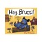 Hey, Bruce!: An Interactive Book