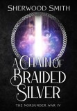 A Chain of Braided Silver: The Norsunder War IV