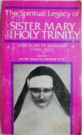 The Spiritual Legacy of Sister Mary of the Holy Trinity. Poor Clare of Jerusalem (1901-1942)