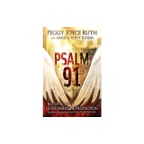 Psalm 91: Real-Life Stories of God's Shield of Protection and What This Psalm Means for You &amp; Those You Love