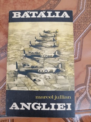 Marcel Jullian - Batalia Angliei - Editura: Editura Politica : 1968 foto
