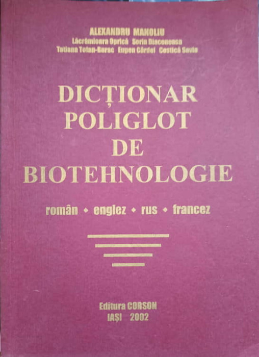 DICTIONAR POLIGLOT DE BIOTEHNOLOGIE. ROMAN, ENGLEZ, RUS, FRANCEZ-ALEXANDRU MANOLIU, L. OPRICA, S. DIACONEASA, T.