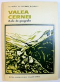VALEA CERNEI - STUDIU DE GEOGRAFIE , coordonator L. BADEA , 1981