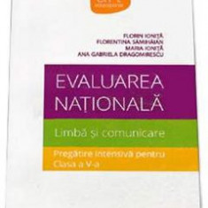 Evaluarea nationala. Limba si comunicare. Pregatire intensiva cls 5 - Florin Ionita