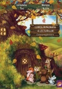 Lumea minunata a lecturilor. Clasa pregatitoare &amp;ndash; Loredana Toc, Monica Achim foto
