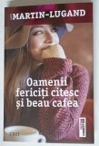 OAMENII FERICITI CITESC SI BEAU CAFEA de MARTIN-LUGAND , 2016