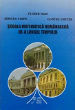 Școala matematică rom&acirc;nească de-a lungul timpului (RESIGILAT) - Hardcover - Florin Diac, Mircea Trifu, Costel Chiteș - Oscar Print