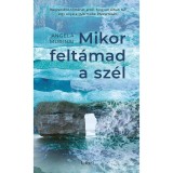 Mikor felt&aacute;mad a sz&eacute;l - Megrend&iacute;tő t&ouml;rt&eacute;net arr&oacute;l, hogyan &eacute;lheti t&uacute;l egy anya a gyermeke elveszt&eacute;s&eacute;t - Angela Murinai