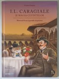 I. L. CARAGIALE SI MAGIA CUVINTELOR , MOTANUL OSCAR SI GENIALII SAI PRIETENI , ilustratii de ALEXANDRA GOLDILLO , text de CRISTIAN GRESANU , 2026 * MI