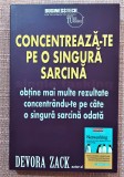 Concentreaza-te pe o singura sarcina. Editura BusinessTech, 2017 - Devora Zack