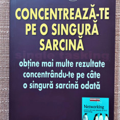 Concentreaza-te pe o singura sarcina. Editura BusinessTech, 2017 - Devora Zack