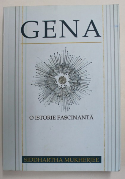 GENA - O ISTORIE FASCINANTA de SIDDHARTHA MUKHERJEE , 2018