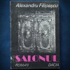 Salonul - Alexandru Filipascu - Roman - Beletristica