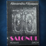 SALONUL - ALEXANDRU FILIPASCU - ROMAN