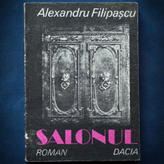 SALONUL - ALEXANDRU FILIPASCU - ROMAN