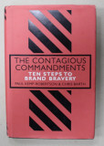 THE CONTAGIOUS COMMANDMENTS , TEN STEPS TO BRAND BRAVERY by PAUL KEMP - ROBERTSON and CHRIS BARTH , 2018