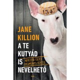 A te kuty&aacute;d is nevelhető - Nehezebb esetek eredm&eacute;nyes k&eacute;pz&eacute;se - Jane Killion