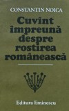 Cuvant impreuna despre rostirea romaneasca - 1987 - Constantin Noica (F255)