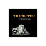 Trickster Native American Tales, A Graphic Collection, 10th Anniversary Edition
