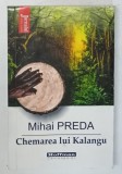 CHEMAREA LUI KALANGU de MIHAI PREDA , 2022 * PREZINTA INSEMNARI PE PAGINA DE GARDA