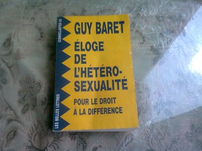ELOGE DE L&amp;#039;HETERO-SEXUALITE POUR LE DROIT A LA DEFFERENCE - GUY BARET (TEXT IN LIMBA FRANCEZA) foto