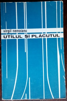 VIRGIL NEMOIANU - UTILUL SI PLACUTUL: COMENTARII LIT.&amp;amp;CULT. (dedicatie/autograf) foto