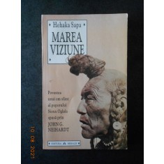 HEHAKA SAPA - MAREA VIZIUNE. POVESTEA UNUI OM SFANT AL POPORULUI SIOUX OGLALA