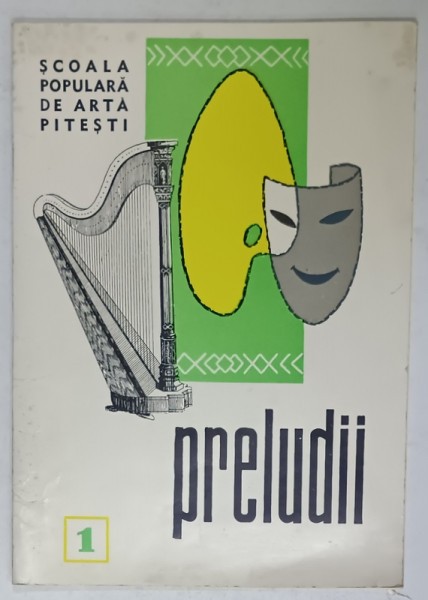 SCOALA POPULARA DE ARTA PITESTI , PRELUDII NR. 1 , ZECE ANI DE ACTIVITATE de ION GRECU , 1968 , DEDICATIE *