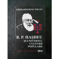 GHERASIM RUSU TOGAN - B. P. HASDEU SI UNIVERSUL CULTURII POPULARE