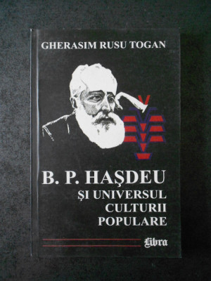 GHERASIM RUSU TOGAN - B. P. HASDEU SI UNIVERSUL CULTURII POPULARE foto