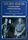 Boris Volodarski - Cazul Orlov. Dosare KGB. Cea mai mare inselatorie din