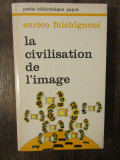 LA CIVILISATION DE L&#039;IMAGE-ENRICO FULCHINGNON