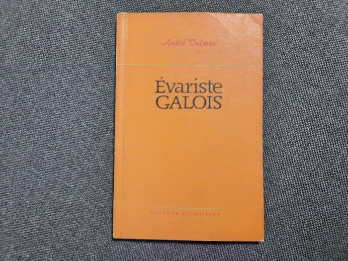 ANDRE DALMAS --EVARISTE GALOIS