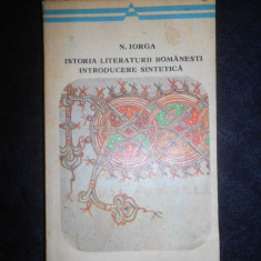 Nicolae Iorga - Istoria literaturii romanesti. Introducere sintetica