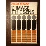 Pascal Bentoiu - L'image et le sens: essai sur... (Imagine și sens, lb. fr.) (tiraj 900 ex.; 1979)