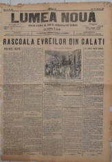 Ziar LUMEA NOUĂ, 1898, 4 pg format mare/ &rdquo;Răscoala evreilor din Galați&rdquo;