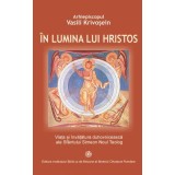 In lumina lui Hristos. Viata si invatatura duhovniceasca ale Sfantului Simeon Noul Teolog - Ahiep. Vasili Krivosein