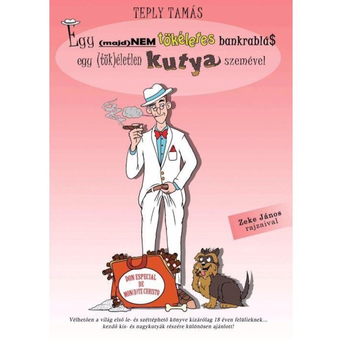 Egy (majd)nem t&ouml;k&eacute;letes bankrabl&aacute;s egy (t&ouml;k)&eacute;letlen kutya szem&eacute;vel... - Teply Tam&aacute;s