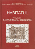 ACADEMIA ROMANA - HABITATUL ( vol. II ) - BANAT, CRISANA, MARAMURES