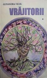 Vrajitorii Vol. 1: Cei Alesi - Alexandra Vicol - Carte Fantasy, Altele