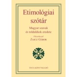 Etimol&oacute;giai sz&oacute;t&aacute;r - Magyar szavak &eacute;s toldal&eacute;kok eredete
