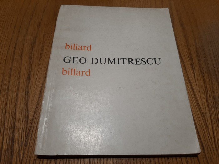 GEO DUMITRESCU - Biliard - Editie Bilingva romana/franceza - MICAELA SLAVESCU (dedicatie-autograf) - traducere Editura Eminescu, 1981, 191 p.