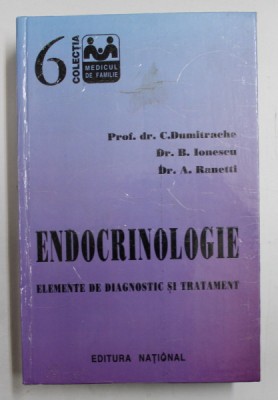 ENDOCRINOLOGIE - ELEMENTE DE DIAGNOSTIC SI TRATAMENT de C. DUMITRACHE ...A . RANETTI , 1997 , PREZINTA URME DE UZURA foto