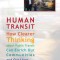 Human Transit: How Clearer Thinking about Public Transit Can Enrich Our Communities and Our Lives