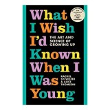 What I Wish I'd Known When I Was Young
