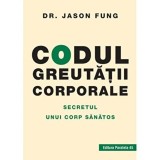 Codul greutatii corporale. Secretul unui corp sanatos &ndash; Dr. Jason Fung