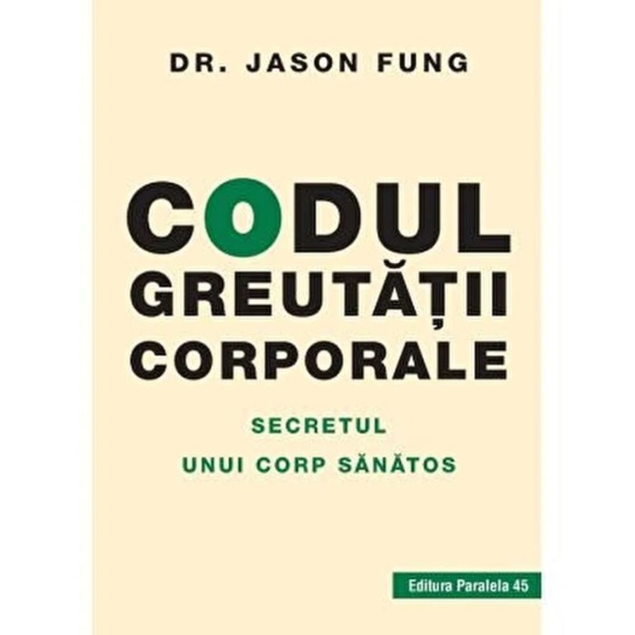 Codul greutatii corporale. Secretul unui corp sanatos &ndash; Dr. Jason Fung