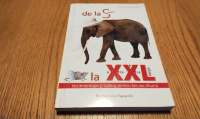 De la S la XXL - Vestimentatie si Styling - Tina Kuckelmann - 2004, 328 p.