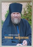 ORTODOXIA si PROTESTANTISMUL ( PE INTELESUL TUTUROR ) de ARHIM. AMBROZIE IURASOV , 2011